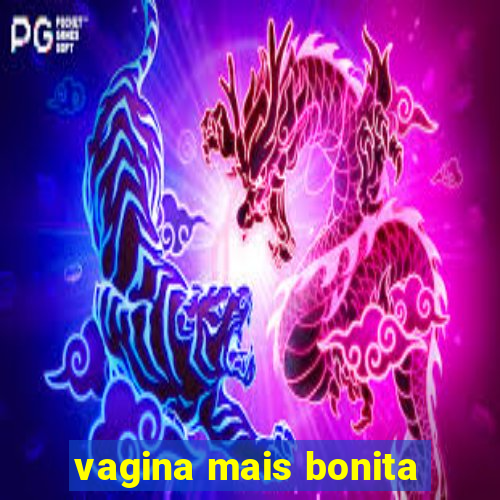 vagina mais bonita